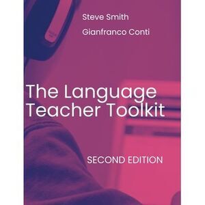 The Language Teacher Toolkit, Second Edition -- Gianfranco Conti